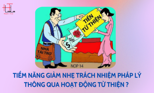 KHẢ NĂNG GIẢM NHẸ TRÁCH NHIỆM PHÁP LÝ THÔNG QUA HOẠT ĐỘNG TỪ THIỆN? (CÔNG TY LUẬT UY TÍN TẠI TP HỒ CHÍ MINH, VIỆT NAM)